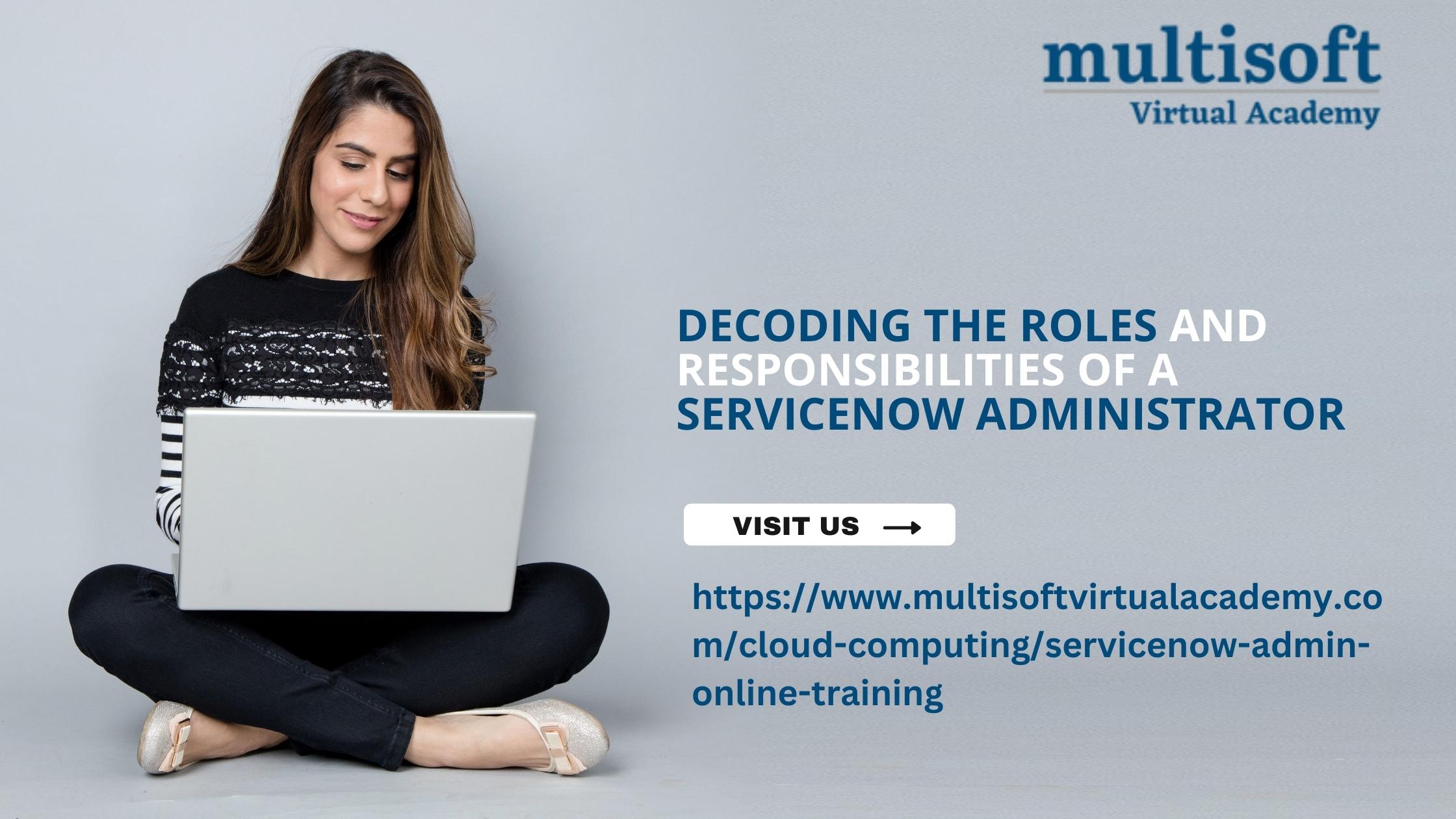 Decoding the roles and responsibilities of a ServiceNow Administrator Training